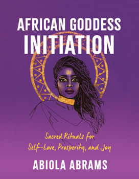 Paperback African Goddess Initiation: Sacred Rituals for Self-Love, Prosperity, and Joy Book
