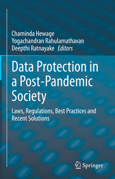 Hardcover Data Protection in a Post-Pandemic Society: Laws, Regulations, Best Practices and Recent Solutions Book