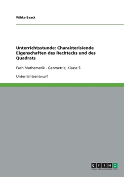Paperback Unterrichtsstunde: Charakterisiende Eigenschaften des Rechtecks und des Quadrats: Fach Mathematik - Geometrie, Klasse 5 [German] Book