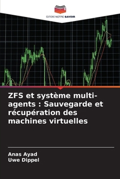 Paperback ZFS et système multi-agents: Sauvegarde et récupération des machines virtuelles [French] Book