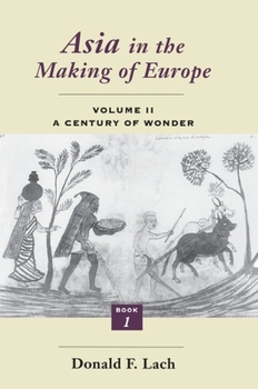 Paperback Asia in the Making of Europe, Volume II: A Century of Wonder. Book 1: The Visual Arts Book