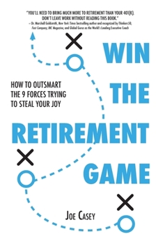 Hardcover Win the Retirement Game: How to Outsmart the 9 Forces Trying to Steal Your Joy Book