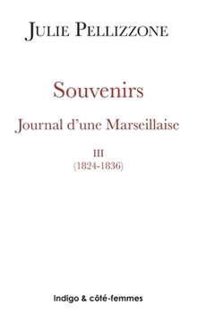 Paperback Souvenirs (Tome 3) 1824-1836: Journal d'une Marseillaise [French] Book
