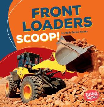 Front Loaders Scoop! - Book  of the Construction Zone