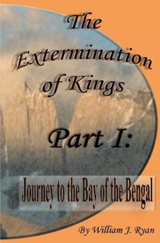 Paperback The Extermination of Kings: Journey to the Bay of Bengal Book