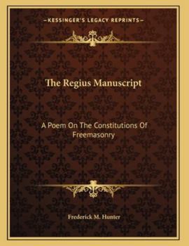 Paperback The Regius Manuscript: A Poem On The Constitutions Of Freemasonry Book