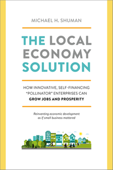 Paperback The Local Economy Solution: How Innovative, Self-Financing Pollinator Enterprises Can Grow Jobs and Prosperity Book