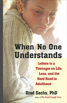 Paperback When No One Understands: Letters to a Teenager on Life, Loss, and the Hard Road to Adulthood Book