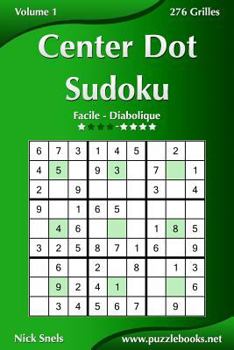 Paperback Center Dot Sudoku - Facile à Diabolique - Volume 1 - 276 Grilles [French] Book