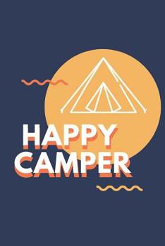 Paperback Happy Camper: RV Road Trip Camping Logbook Kit to Map Often Sit By The Fire Make Memories Campfire Stories For Campsites and Campgro Book