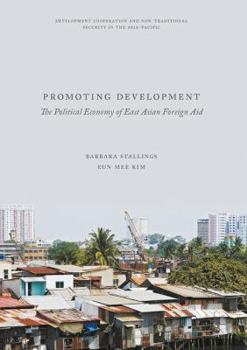 Hardcover Promoting Development: The Political Economy of East Asian Foreign Aid Book