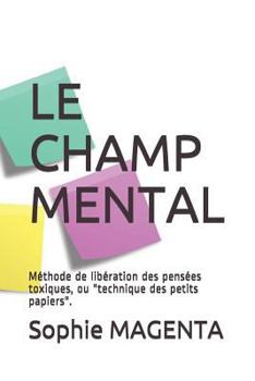 Paperback Le Champ Mental: Méthode de libération des pensées toxiques [French] Book