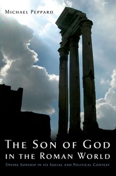 Paperback The Son of God in the Roman World: Divine Sonship in Its Social and Political Context Book