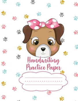 Handwriting Practice Paper Notebook: Dotted Lined Sheets Pre K-3 Elementary Students 125 Pages Large Book For Boys And Girls To Improve Letters & Numbers Cute Dog With Bow