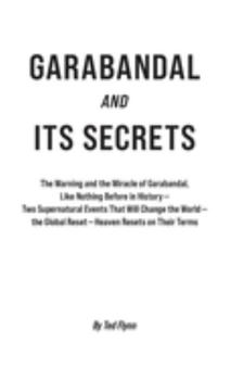 Paperback Garabandal and Its Secrets: The Warning and the Miracle of Garabandal, Like Nothing Before in History Book
