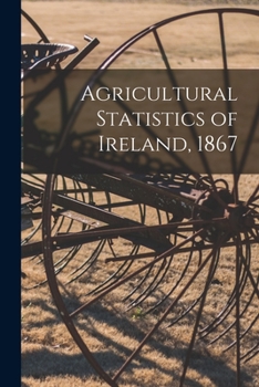 Paperback Agricultural Statistics of Ireland, 1867 Book