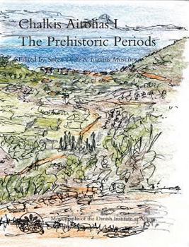 Hardcover Chalkis Aitolias I: The Prehistoric Periods Book