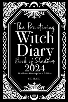 The Practicing Witch Diary - Book of Shadows - 2024 - Northern Hemisphere