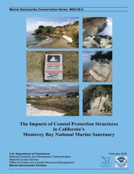 Paperback The Impacts of Coastal Protection Structures in California's Monterey Bay National Marine Sanctuary Book