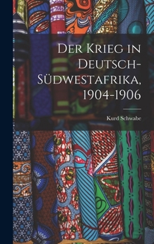 Der Krieg in Deutsch-Südwestafrika, 1904-1906