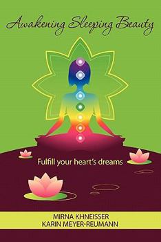 Paperback Awakening Sleeping Beauty: Fulfill your heart's dreams Book