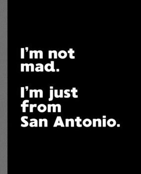 Paperback I'm not mad. I'm just from San Antonio.: A Fun Composition Book for a Native San Antonio, TX Resident and Sports Fan Book