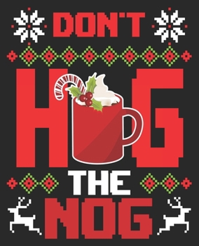 Don't Hog The Hog: Funny Eggnog Lover Ugly Christmas Composition Notebook 100 College Ruled Pages Journal Diary