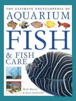 Paperback The Ultimate Encyclopedia of Aquarium Fish & Fish Care: A Definitive Guide to Identifying and Keeping Freshwater and Marine Fishes Book