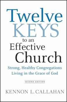 Hardcover Twelve Keys to an Effective Church: Strong, Healthy Congregations Living in the Grace of God Book