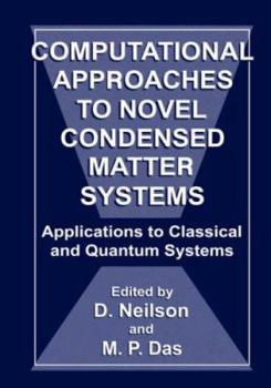 Hardcover Computational Approaches to Novel Condensed Matter Systems: Applications to Classical and Quantum Systems Book