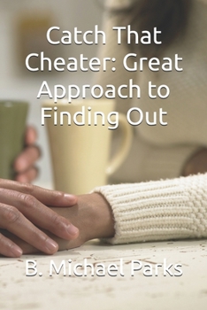 Paperback Catch That Cheater: Great Approach to Finding Out Book
