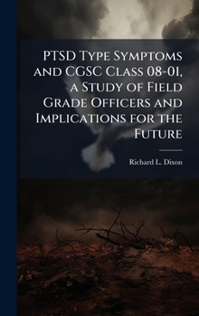 PTSD Type Symptoms and CGSC Class 08-01, a Study of Field Grade Officers and Implications for the Future