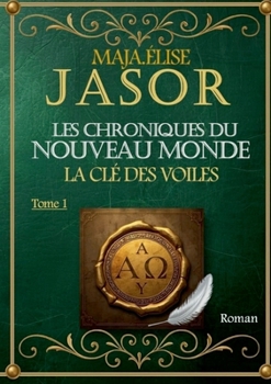 Les chroniques du nouveau monde: La Clé des Voiles - Tome 1 (French Edition)