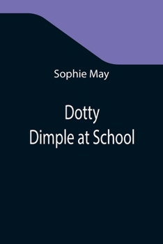 Dotty Dimple at School - Book #5 of the Dotty Dimple