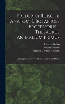 Hardcover Frederici Ruischii anatom. & botanices professoris ... Thesaurus animalium primus: Cum figuris aeneis = Het eerste cabinet der dieren [Latin] Book