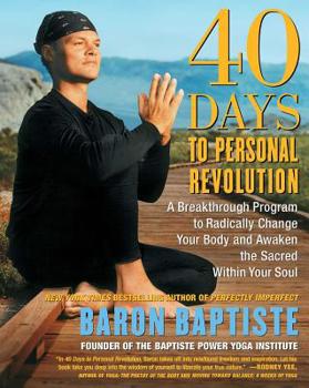 Paperback 40 Days to Personal Revolution: A Breakthrough Program to Radically Change Your Body and Awaken the Sacred Within Your Soul Book