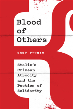 Hardcover Blood of Others: Stalin's Crimean Atrocity and the Poetics of Solidarity Book