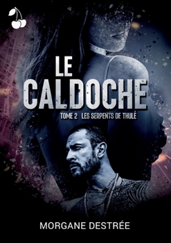 Le Caldoche tome 2: Les serpents de Thulé