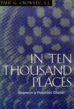 Paperback In Ten Thousand Places: Dogma in a Pluralistic Church Book
