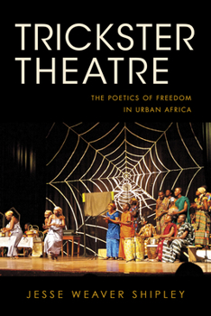 Hardcover Trickster Theatre: The Poetics of Freedom in Urban Africa Book