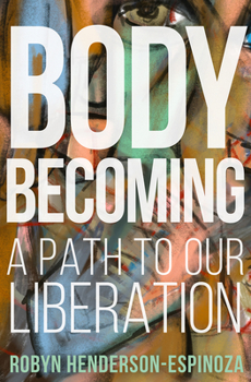 Hardcover Body Becoming: A Path to Our Liberation Book