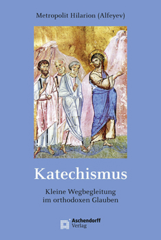 Hardcover Katechismus: Kurze Wegbegleitung Durch Den Orthodoxen Glauben [German] Book