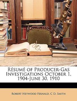 Paperback Resume of Producer-Gas Investigations October 1, 1904-June 30, 1910 Book