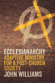 Paperback Ecclesianarchy: Adaptive Ministry for a Post-Church Society Book
