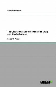 Paperback The Causes That Lead Teenagers to Drug and Alcohol Abuse Book