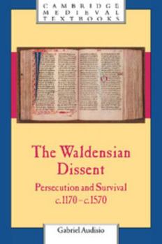 Hardcover The Waldensian Dissent: Persecution and Survival, C.1170 C.1570 Book