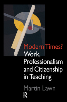 Paperback Modern Times?: Work, Professionalism and Citizenship in Teaching Book