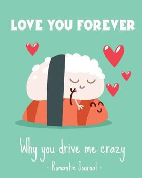 Paperback Love you forever. Why you drive me crazy.Romantic Journal couples.Valentines day: Barcelover Book