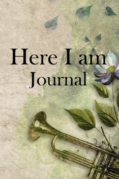 Here I am Journal: Lined Notebook / Journal Gift, 100 Pages, 6x9, Soft Cover, Matte Finish Inspirational Quotes Journal, Notebook, Diary, Composition Book