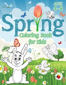 Paperback Spring Coloring Book for Kids: (Ages 4-8) With Unique Coloring Pages! (Seasons Coloring Book & Activity Book for Kids) Book